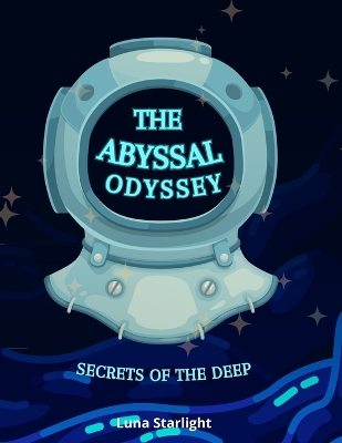 The Abyssal Odyssey: Secrets of the Deep