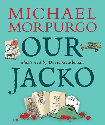 Our Jacko: A heartwarming World War I story from Michael Morpurgo, author of the international phenomenon WAR HORSE