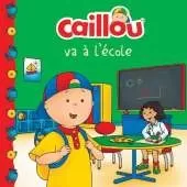 Caillou va  l'ecole (French edition of Caillou Goes to School)