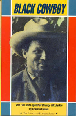 Black Cowboy: Life and Legend of George McJunkin