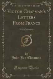 Victor Chapman's Letters From France: With Memoir (Classic Reprint)