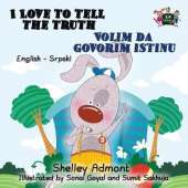 I Love to Tell the Truth Volim Da Govorim Istinu: English Serbian Bilingual Edition