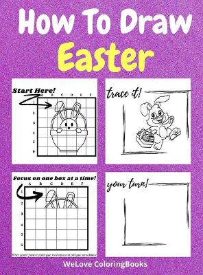 How To Draw Easter: A Step-by-Step Drawing and Activity Book for Kids to Learn to Draw Easter