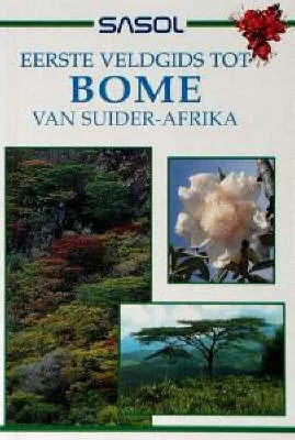Sasol Eerste Veldgids Tot Bome Van Suider-Afrika
