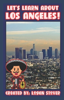 Let's Learn About Los Angeles: A History Book for Kids, Children, and Young Adults!