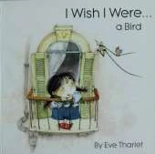 I Wish I Were a Bird