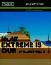 Geography@work: (2) How Extreme is Our Planet? Student Book