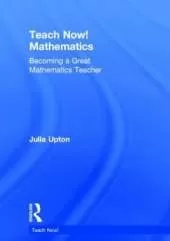 Teach Now! Mathematics: Becoming a Great Mathematics Teacher