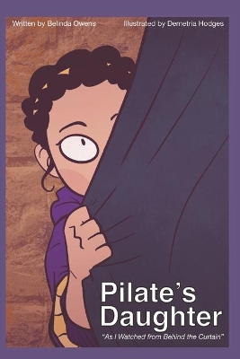 Pilate's Daughter: As I Watched From Behind The Curtain