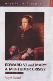 Edward VI and Mary: A Mid-Tudor Crisis?