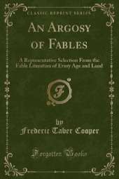 An Argosy of Fables: A Representative Selection From the Fable Literature of Every Age and Land (Classic Reprint)