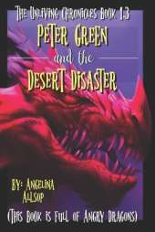 Peter Green and the Desert Disaster: This Book is Full of Angry Dragons