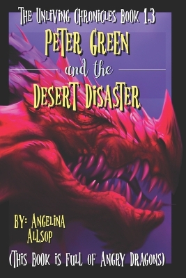 Peter Green and the Desert Disaster: This Book is Full of Angry Dragons