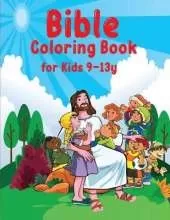 Bible Coloring Book for Kids: A Fun Way for Kids to Color through the Bible's Stories for Kids Ages 9-13