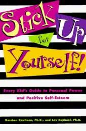 Stick Up for Yourself: Every Kid's Guide to Personal Power and Positive Self-esteem