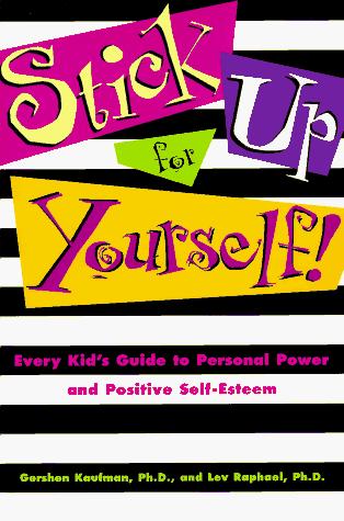 Stick Up for Yourself: Every Kid's Guide to Personal Power and Positive Self-esteem