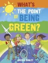 What's The  Point of Being Green: What's the Point of Being Green?