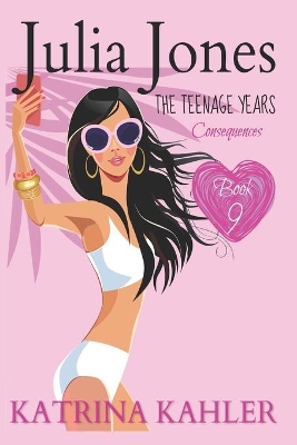 Julia Jones - The Teenage Years: Book 9: Consequences