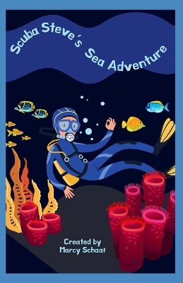 Scuba Steve's Sea Adventure: Story Book (Age 5-8)