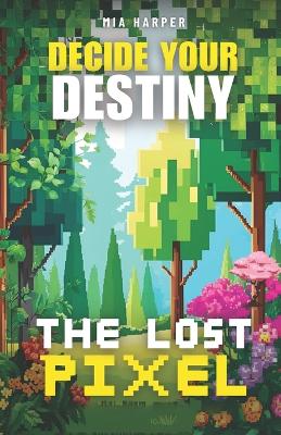 Decide your destiny The Lost Pixel: Explore, battle, and save the pixelated world of Pixelia!