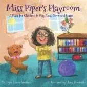 Miss Piper's Playroom: A Place for Children to Play, Heal, Grow and Learn