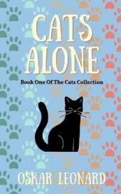 Cats Alone: A Heart-Warming Feline Tale of Family and Unity