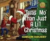 'Twas Mo' Than Just a Li'l Christmas
