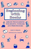 Beginning with Books: Library Programming for Infants, Toddlers and Preschoolers