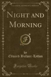 Night and Morning (Classic Reprint)