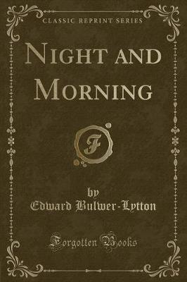 Night and Morning (Classic Reprint)
