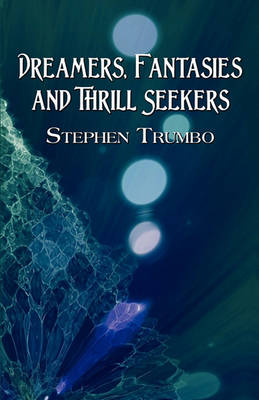 Dreamers, Fantasies and Thrill Seekers