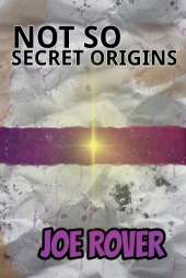 Not So Secret Origins