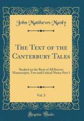 The Text of the Canterbury Tales, Vol. 3: Studied on the Basis of All Known Manuscripts; Text and Critical Notes; Part 1 (Classic Reprint)