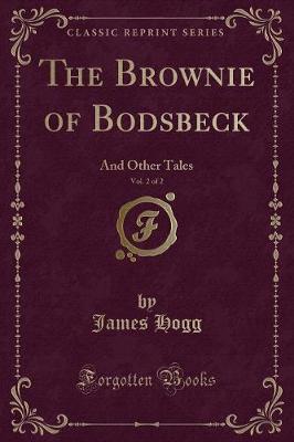 The Brownie of Bodsbeck, Vol. 2 of 2: And Other Tales (Classic Reprint)