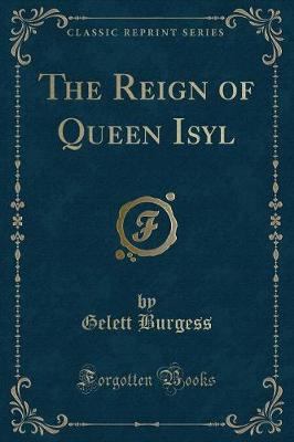 The Reign of Queen Isyl (Classic Reprint)