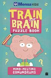 Mensa Train-Your-Brain: Mind-Melting Conundrums