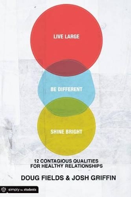 Live Large, Be Different, Shine Bright: 12 Contagious Qualities for Healthy Relationships
