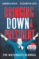 Bringing Down a President: The Watergate Scandal