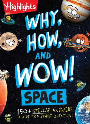 Why, How, and Wow! Space: Space Book for Kids Featuring Real Questions from Kids, NASA Astronaut Interviews, Solar System Discoveries and Fun Science Trivia