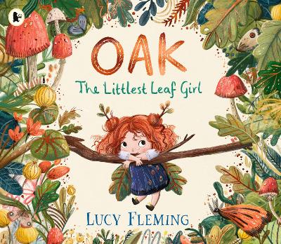 Oak, the Littlest Leaf Girl: A perfect cosy bedtime story for kids aged 3-5 all about family, finding your courage and the magic of the seasons!