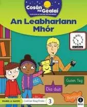 COSAN NA GEALAI An Leabharlann Mhor: 1st Class Fiction Reader 3