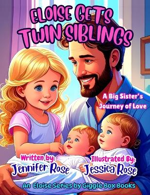 Eloise Gets Twin Siblings: A Big Sister's Journey of Love