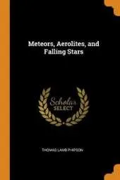 Meteors, Aerolites, and Falling Stars