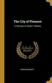 The City of Pleasure: A Fantasia on Modern Themes