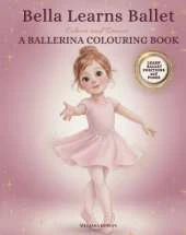 Bella Learns Ballet: A Ballerina Colouring Book