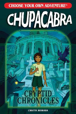 Choose Your Own Adventure Cryptid Chronicles: Chupacabra