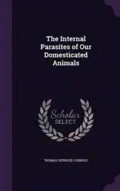 The Internal Parasites of Our Domesticated Animals