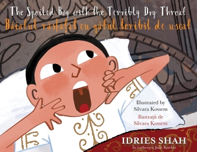 The Spoiled Boy with the Terribly Dry Throat / Băiatul răsfățat cu gâtul teribil de uscat: Bilingual English-Romanian Edition