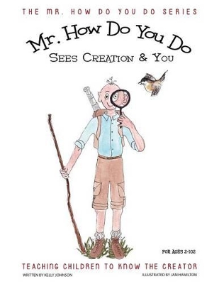 MR. How Do You Do Sees Creation & You: Teaching Children to Know the Creator