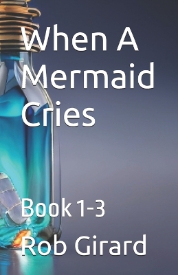 When A Mermaid Cries: Book 1-3